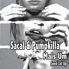 Sacal & Pumpkilla_Mais Um (Seed CTUP)