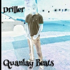 Driller - Prod. Quanlay Beats