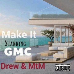 Make It ft GMC starring Drew & MtM