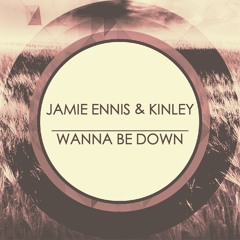 Jamie ennis & Kinley -  Wanna be Down ( Original mix)