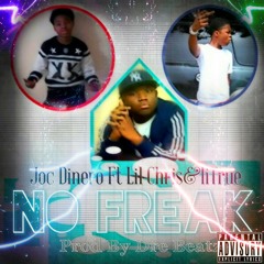 Joc Dinero ft Li chris &Li True-No freak(Prod By Dre Beatz)