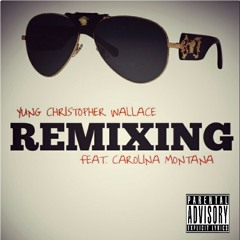 Young Christopher Wallace ft. Carolina Montana - Remixing