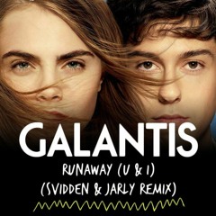 Galantis - Runaway (U&I) [Svidden & Jarly Remix]