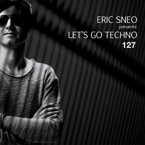 Let´s Go Techno Podcast 127 with Eric Sneo