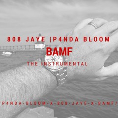 P4nda Bloom X 808 Jaye X BAMF