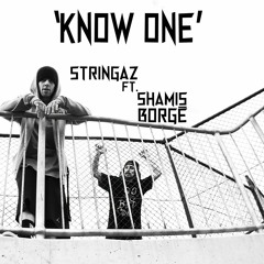 Know One - Stringaz ft. Shamis Borgè