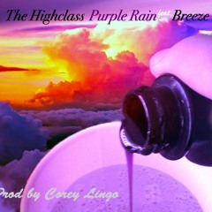 The Highclass - Purple Rain ft. Breeze (Prod By Corey Lingo)