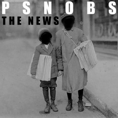 PSNOBS- The News (Prod. Elev^tor)