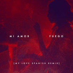 Fuego - Mi Amor (My Love Spanish Remix)