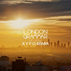 London Grammar - Hey Now (XYPO Remix) [FREE DOWNLOAD]