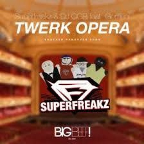 Superfreakz, Dj OGB, Gemeni, Slice N Dice - Twerk Opera [Melbourne Bounce Project Edit]