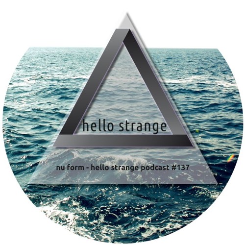 nu form - hello strange podcast #137
