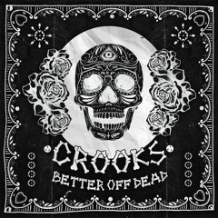 CROOKS - Better Off Dead (Tom Liberty Bootleg)