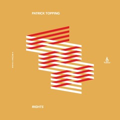 Patrick Topping - Rights - Truesoul - TRUE1268