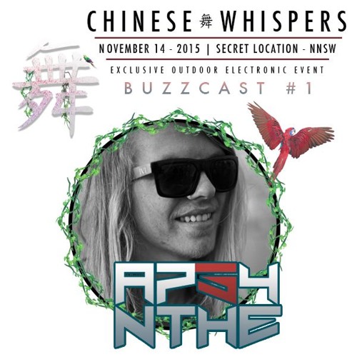 Chinese Whispers Buzzcast #1 ~ APSYNTHE (Appearing at CW-14.11.2015)
