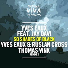 Yves Eaux - 50 Shades Of Black (Thomas Vink Remix)