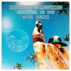 Radical Something - Paradise In You (SJUR Remix)