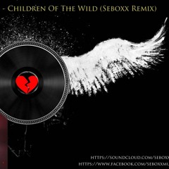 Steve Angello Ft. Mako - Children Of The Wild (Seboxx Remix)