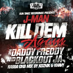 J-Man ft. Daddy Freddy & Blackout JA - Kill Dem Again (Koznik & Khavy Remix) [RTZD011]