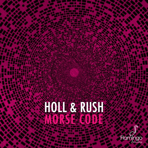 Holl & Rush - Morse Code (Radio Edit) [OUT NOW]
