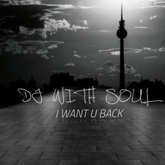 Premiere : Dj With Soul - I Want U Back....TWH041