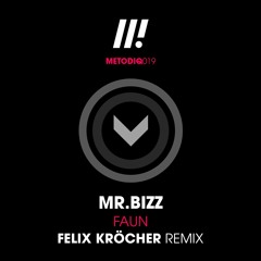 Mr. Bizz - Faun (Felix Kröcher Remix) [Metodiq]