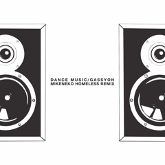 Gassyoh - Dance Music feat.mochilon (Mikeneko Homeless remix)