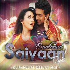 EMOTIONAL SAIYAAN (REMIX) DJ RAHUL FT. DEEJAY NKS PREVIEW