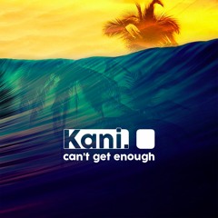 KaniBeatz - Can't Get Enough