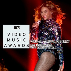 Beyoncé - Visual Album Medley (Video Music Awards) [Live Instrumental with Backing Vocals]