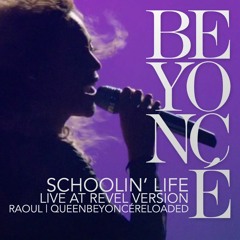 Beyoncé - Schoolin' Life (Live at Revel Version) [Raoul | QBR's Edit]