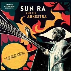 Sun Ra Quartet - When There Is No Sun Feat. John Gilmore [To Those Of Earth... And Other Worlds]