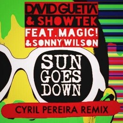 Sun Goes Down- David Guetta, Showtek Ft. Sonny Wilson & Magic (Cyril Pereira Remix)