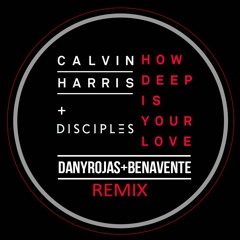 Calvin Harris & Disciples - How Deep is Your Love (Dany Rojas & Benavente Remix)