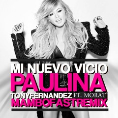 Paulina Rubio Ft Morat - Mi Nuevo Vicio (Tony Fernandez Mambofast Remix)