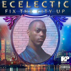 Ecelectic- "F The City Up" Ft. Big Dayy (Prod. Dj Juwan)