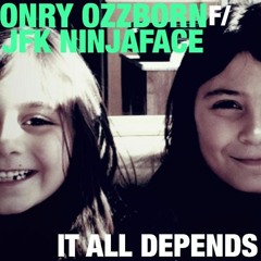 Onry Ozzborn - It All Depends (feat JFK Ninjaface, prod SmokeM2D6)