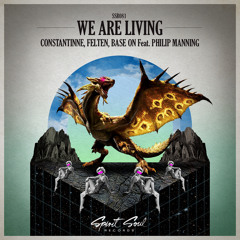 Constantinne, Felten, Base On Feat. Philip Manning - We Are Living