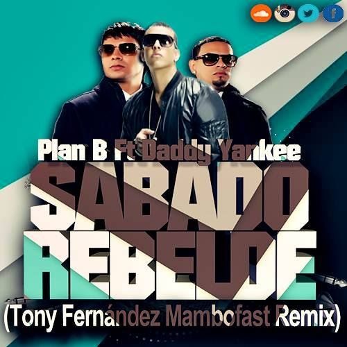 Stream Plan B Ft Daddy Yankee - Sabado Rebelde (Tony Fernandez Mambofast  Remix) by Naito | Listen online for free on SoundCloud
