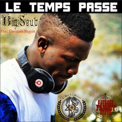 Le Temps Passe - BigSeub Feat Gavrosh Maguin