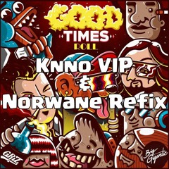 Griz & Big Gigantic - Good Times Roll (Knno VIP & Norwane Refix)