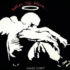 Better Off Alone feat. Hevy Ben$ (Prod. MJ Nichols)