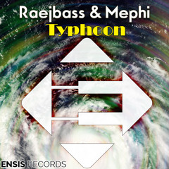 Raejbass & Mephi - Typhoon (OUT NOW)[Ensis Records]