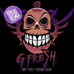 G-FRESH - NOT THAT FUCKING HARD EP