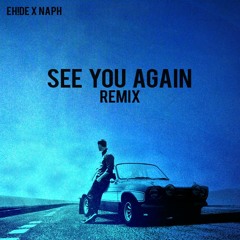 See You Again (EH!DE x Naph Remix)