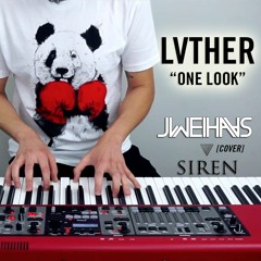 LVTHER - One Look (Jonah Wei-Haas Piano Cover) ft. Siren