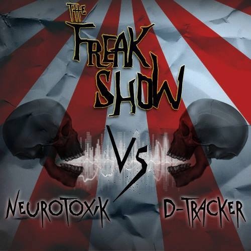 Neurotoxik Vs D-TracKer - The Freak Show