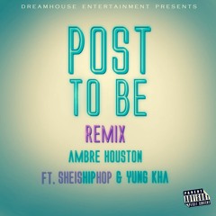 Post To Be (Remix)ft. SheIsHipHop & Yung Kha