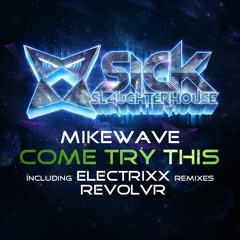 MikeWave - Come Try This - Electrixx Remix