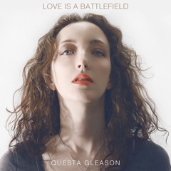 Love Is A Battlefield - Questa Gleason (Cover)